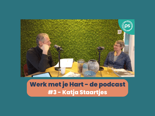 Werk met je Hart de podcast - #3 Katja Staartjes